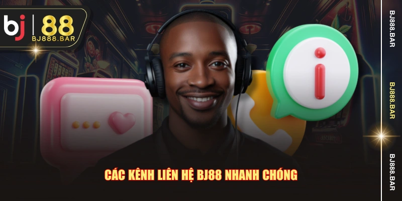 Các kênh liên hệ BJ88 nhanh chóng