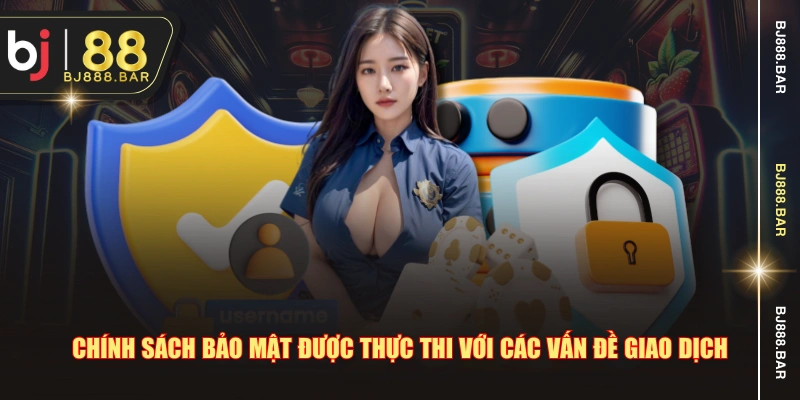 Chính sách bảo mật được thực thi với các vấn đề giao dịch