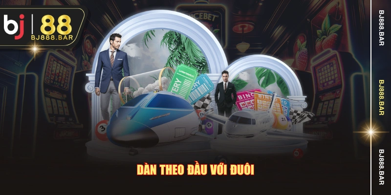 Dàn theo đầu với đuôi