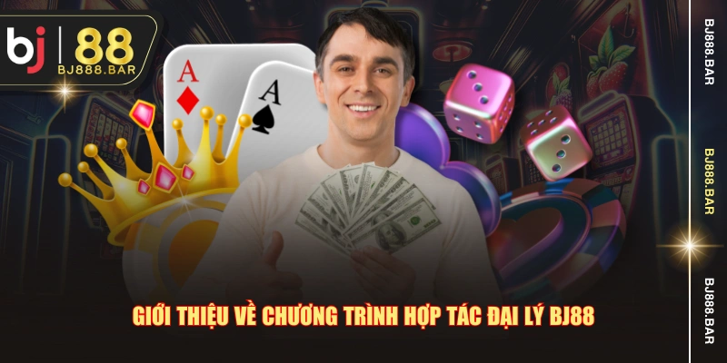 Giới thiệu về chương trình hợp tác đại lý BJ88