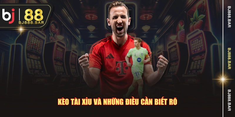 Kèo tài xỉu và những điều cần biết rõ