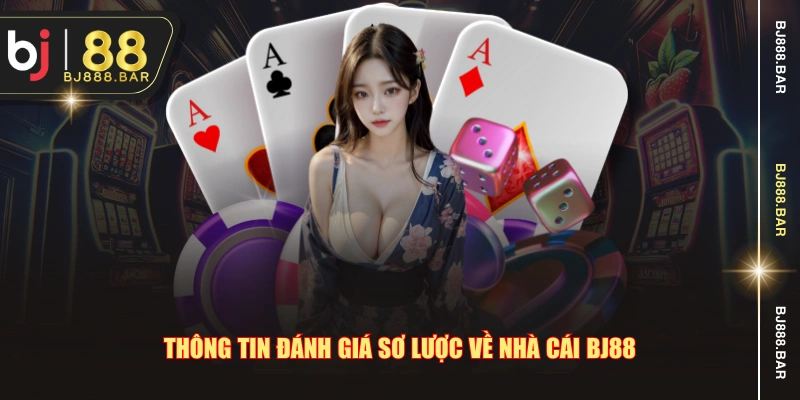 Thông tin đánh giá sơ lược về nhà cái BJ88